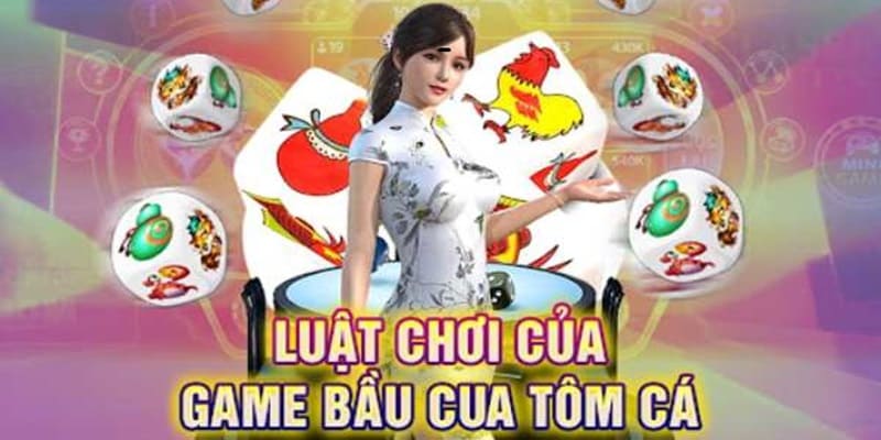 Luật đánh bầu cua tôm cá dễ hiểu