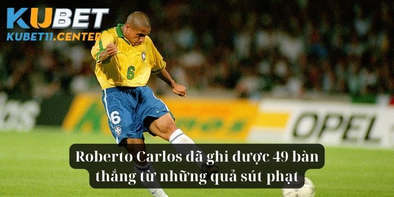 Theo tiểu sử Roberto Carlos, ông đã ghi được 49 bàn thắng từ những quả sút phạt