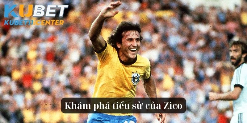 Khám phá tiểu sử của Zico